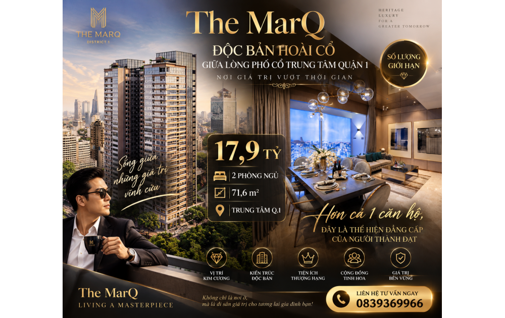  **THE MARQ – ĐỘC BẢN HOÀI CỔ GIỮA LÒNG PHỐ CỔ TRUNG TÂM QUẬN 1** 