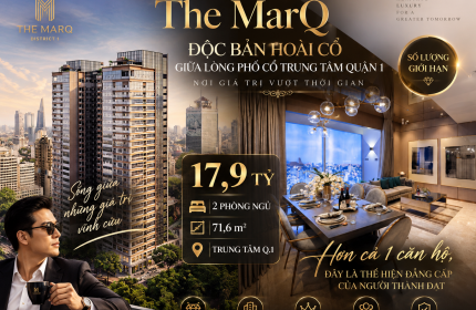  **THE MARQ – ĐỘC BẢN HOÀI CỔ GIỮA LÒNG PHỐ CỔ TRUNG TÂM QUẬN 1** 